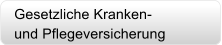 Gesetzliche Kranken und Pflegeversicherung