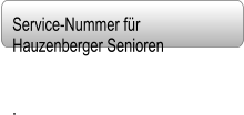 ServiceNummer fr  Hauzenberger Senioren       .