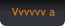 Vvvvvv a