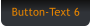 Button-Text 6