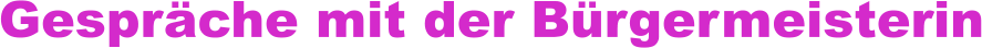 Gespr�che mit der B�rgermeisterin
